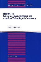 Herbert Feis, Wilsonian Internationalism, and America's Technological-Democracy