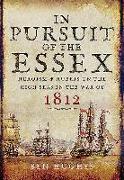 In Pursuit of the Essex: Heroism and Hubris on the High Seas in the War of 1812