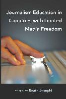 Journalism Education in Countries with Limited Media Freedom