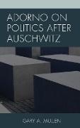 Adorno on Politics After Auschwitz