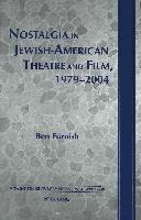 Nostalgia in Jewish-American Theatre and Film, 1979-2004