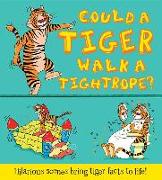 Could a Tiger Walk a Tightrope? and Other Questions...: Hilarious Scenes Bring Tiger Facts to Life!
