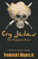 Cry Judas: The Fedayeen Force (a Matt Gannon Novel Book 3)