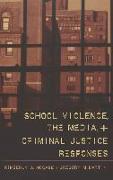 School Violence, the Media, and Criminal Justice Responses