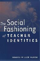 The Social Fashioning of Teacher Identities