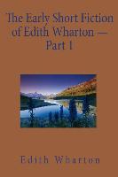 The Early Short Fiction of Edith Wharton ? Part 1