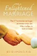 The Enlightened Marriage: The 5 Transformative Stages of Relationships and Why the Best Is Still to Come