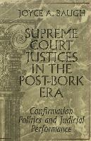 Supreme Court Justices in the Post-Bork Era