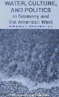 Water, Culture, and Politics in Germany and the American West