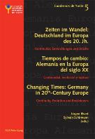 Changing Times: Germany in 20 th -Century Europe- Les temps qui changent : L¿Allemagne dans l¿Europe du 20 e siècle