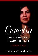 Camelia: Save Yourself by Telling the Truth - A Memoir of Iran