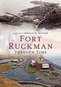 Fort Ruckman Through Time