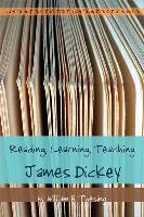 Reading, Learning, Teaching James Dickey