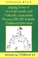 Making Sense of Developmentally and Culturally Appropriate Practice (DCAP) in Early Childhood Education