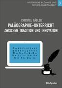 Paläographie-Unterricht - Zwischen Tradition und Innovation