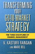 Transforming Your Go-To-Market Strategy: The Three Disciplines of Channel Management