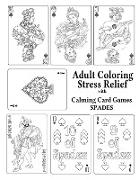 Adult Coloring Stress Relief with Calming Card Games: Spades