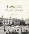 Córdoba, 75 años de vida