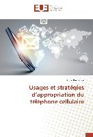 Usages et stratégies d¿appropriation du téléphone cellulaire