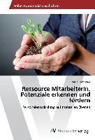 Ressource MitarbeiterIn. Potenziale erkennen und fördern