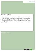 The Gothic Elements and Atmosphere in Charles Dickens' "Great Expectations". An Analysis