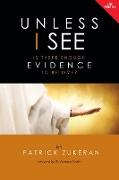 Unless I See: Is There Evidence Enough to Believe?