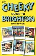 The Cheeky Guide To Brighton