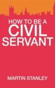 How To Be A Civil Servant