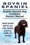 Boykin Spaniel. Boykin Spaniel Dog Complete Owners Manual. Boykin Spaniel book for care, costs, feeding, grooming, health and training