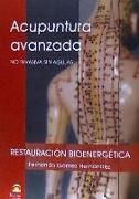 Acupuntura avanzada : no avanzada sin agujas : restauración bioenergética