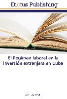 El Régimen laboral en la inversión extranjera en Cuba
