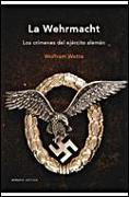La Wehrmacht : los crímenes del ejército alemán