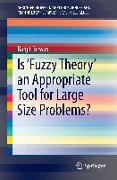 Is ¿Fuzzy Theory¿ an Appropriate Tool for Large Size Problems?