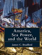 America, Sea Power, and the World