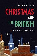 Christmas and the British: A Modern History