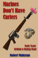 Marines Don't Have Curlers: Forty Years Behind a Styling Chair