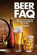 Beer FAQ: All That's Left to Know about the World's Most Celebrated Adult Beverage