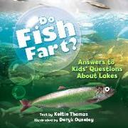 Do Fish Fart?: Answers to Kids' Questions About Lakes