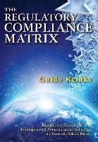 The Regulatory Compliance Matrix: Regulation of Financial Services, Information and Communication Technology, and Generally Related Matters