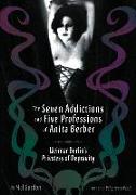 The Seven Addictions and Five Professions of Anita Berber: Weimar Berlin's Priestess of Decadence