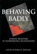 Behaving Badly: Aversive Behaviors in Interpersonal Relationships