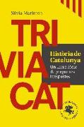 Triviacat Història de Catalunya : Un llibre lúdic de preguntes i respostes