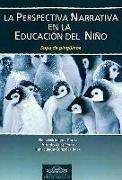 La perspectiva narrativa en la educación del niño : sopa de pingüinos