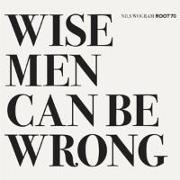 Wise Men Can Be Wrong