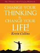 Change Your Thinking & Change Your Life: The Ultimate Life Changing Workbook