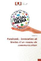 Facebook : innovation et limites d¿un réseau de communication