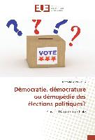 Démocratie, démocrature ou démopédie des élections politiques?