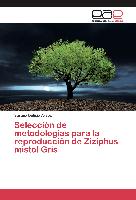 Selección de metodologías para la reproducción de Ziziphus mistol Gris