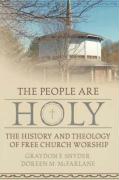 The People Are Holy: The History and Theology of Free Church Worship