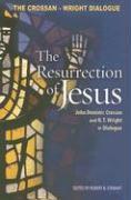 Resurrection of Jesus: John Dominic Crossan and N. T. Wright in Dialogue